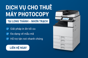 THUÊ MÁY PHOTOCOPY TẠI LONG THÀNH – NHƠN TRẠCH 